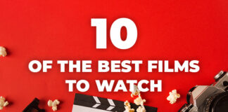 10 of the best films to watch